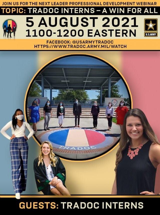 The Leader Professional Development webinar on Aug. 5, 2021, will discuss a variety of internship programs not only at TRADOC but the Department of the Army.
